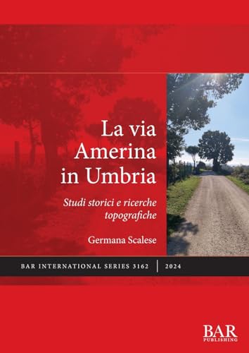 La via Amerina in Umbria<br>studi storici e ricerche topograf...