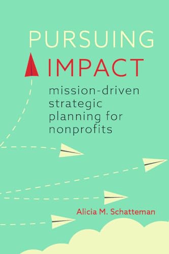 Pursuing impact<br>mission-driven strategic planning for nonp...