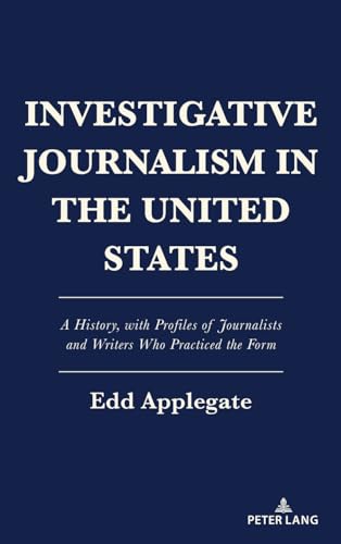 Investigative Journalism in the United States<br>A History, w...