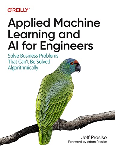 Applied machine learning and AI for engineers<br>solve busine...