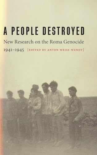 A people destroyed<br>new research on the Roma genocide, 1941...