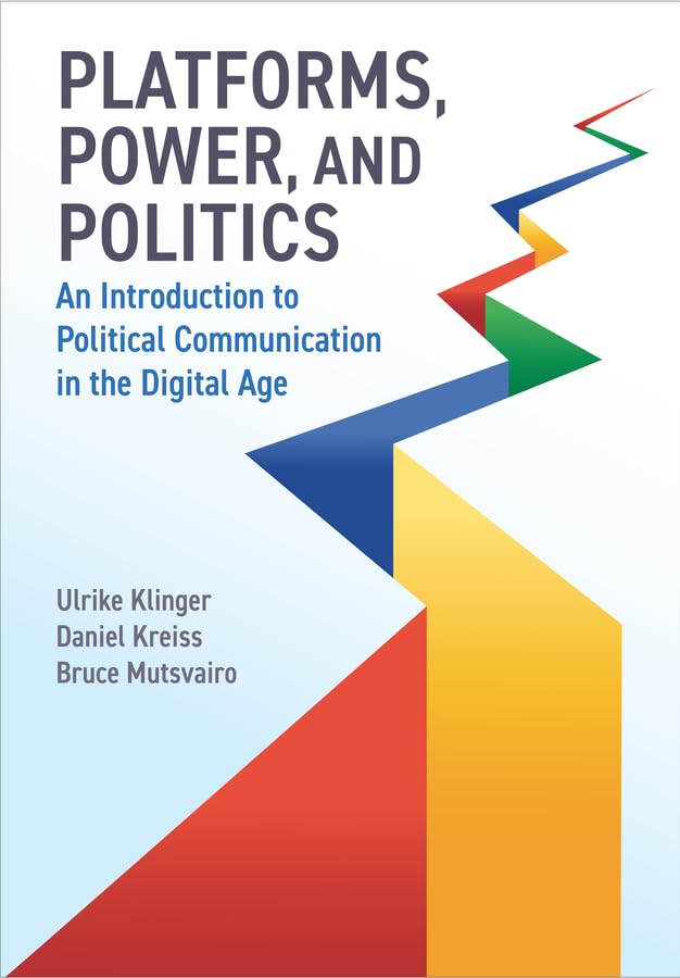 Platforms, power, and politics<br>an introduction to politica...