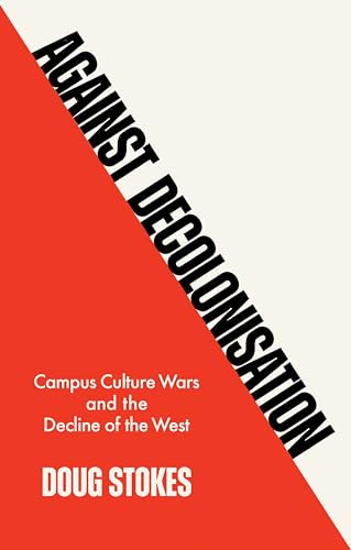 Against decolonisation<br>campus culture wars and the decline...