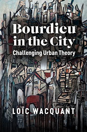Bourdieu in the city<br>challenging urban theory