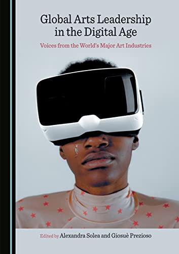 Global arts leadership in the digital age : voices from the ...