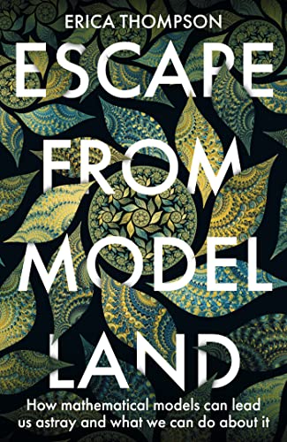 Escape from model land<br>how mathematical models can lead us...