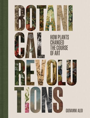 Botanical revolutions<br>how plants changed the course of art