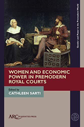 Women and economic power in premodern royal courts