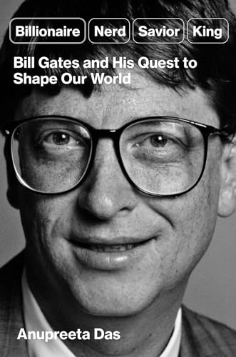 Billionaire, nerd, savior, king<br>Bill Gates and his quest t...