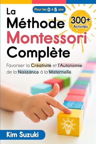 La méthode Montessori complète<br>Edition française de The Co...