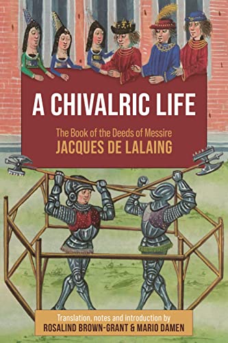 A chivalric life<br>the Book of the deeds of Messire Jacques ...