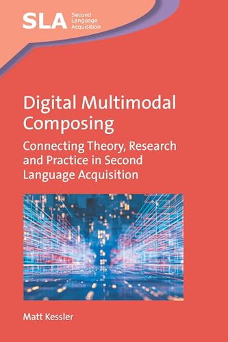 Digital Multimodal Composing<br>Connecting Theory, Research a...