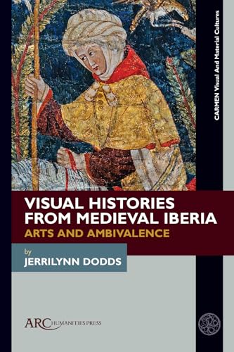 Visual histories from medieval Iberia<br>arts and ambivalence