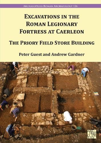 Excavations in the Roman legionary fortress at Caerleon<br>th...
