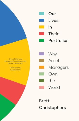 Our lives in their portfolios<br>why asset managers own the w...