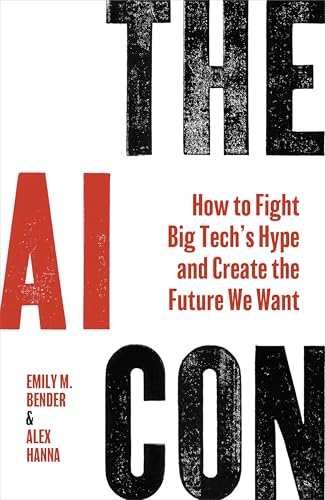 The AI con<br>how to fight big tech’s hype and create the fut...