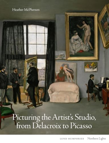 Picturing the artist's studio, from Delacroix to Picasso