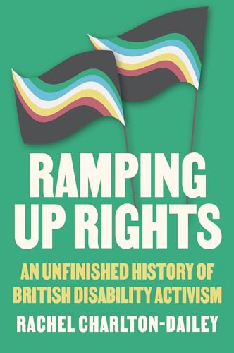 Ramping up rights<br>an unfinished history of British disabil...