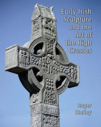 Early Irish sculpture and the art of the high crosses