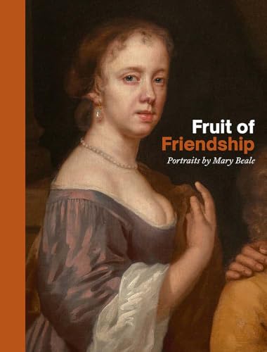Fruit of friendship<br>portraits by Mary Beale