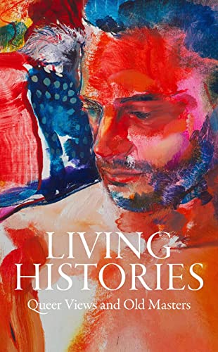 Living histories<br>queer views and old masters