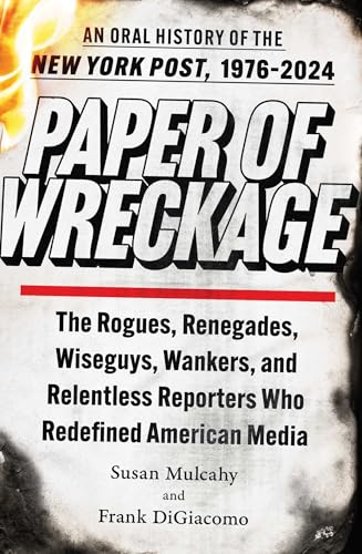 Paper of wreckage<br>an oral history of the New York Post, 19...