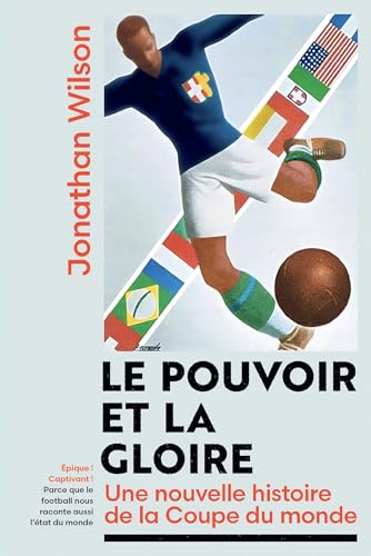 Le pouvoir et la gloire<br>une nouvelle histoire de la Coupe ...