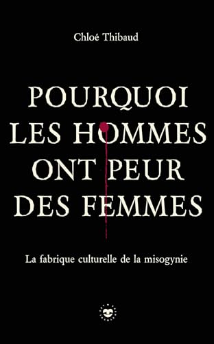 Pourquoi les hommes ont peur des femmes<br>la fabrique cultur...