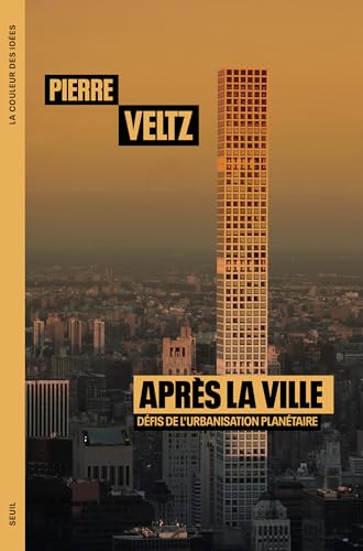 Après la ville<br>défis de l'urbanisation planétaire