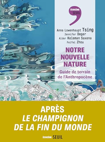 Notre nouvelle nature<br>guide de terrain de l'Anthropocène