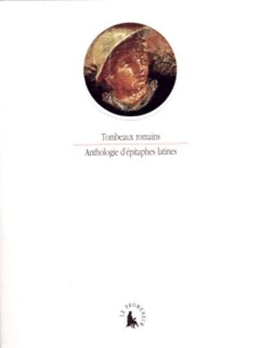 Tombeaux romains<br>anthologie d'épitaphes latines
