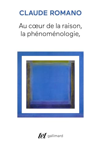Au coeur de la raison<br>la phénoménologie et son avenir
