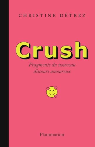 Crush<br>fragments du nouveau discours amoureux