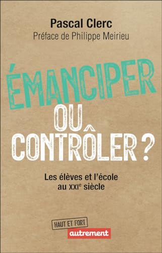 Émanciper ou contrôler ?<br>les élèves et l'école au XXIe siè...