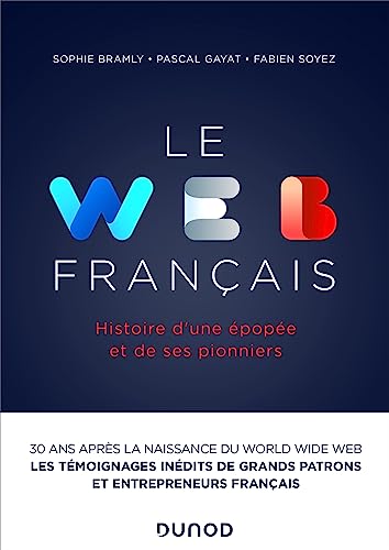 Le web français<br>histoire d'une épopée et de ses pionniers