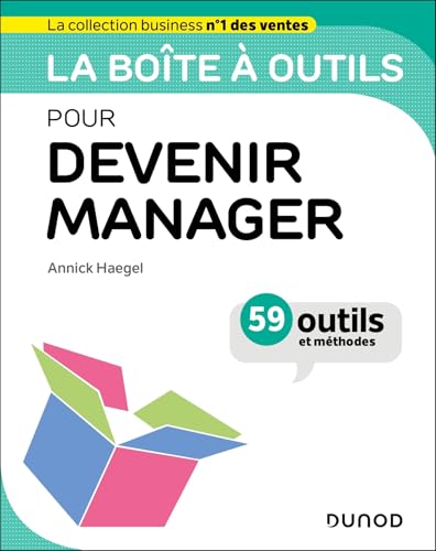 La boîte à outils pour devenir manager<br>59 outils et méthod...