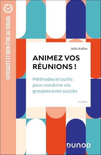Animez vos réunions !<br>méthodes et outils pour conduire vos...