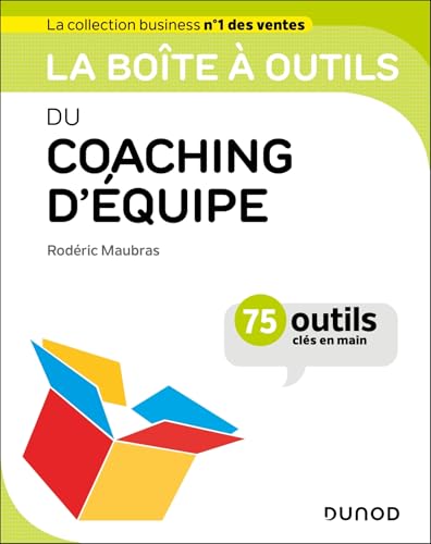 La boite à outils du coaching d'équipe<br>75 outils clés en m...