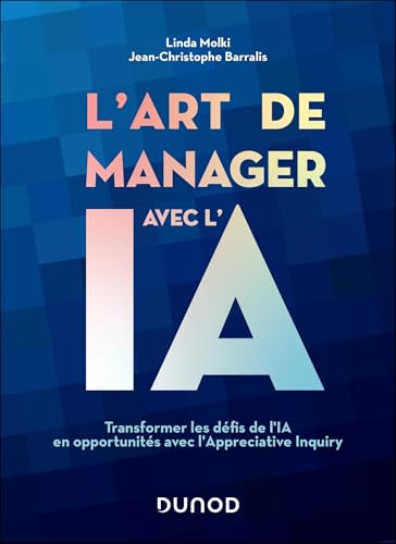 L'art de manager avec l'IA<br>transformer les défis de l'IA ...