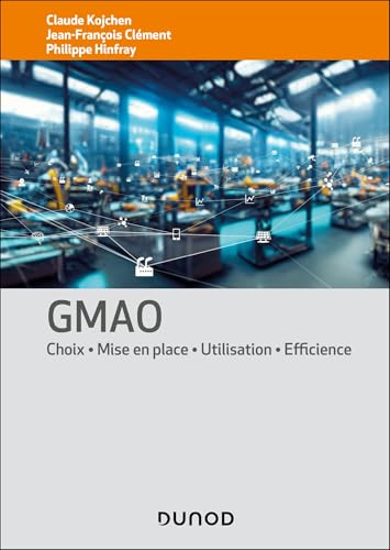 GMAO<br>choix, mise en place, utilisation, efficience