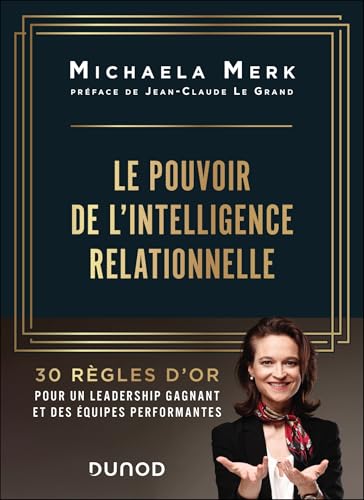 Le pouvoir de l'intelligence relationnelle<br>30 règles d'or ...