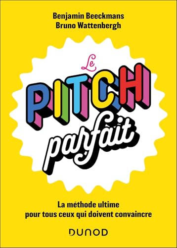 Le pitch parfait<br>la méthode ultime pour tous ceux qui doi...
