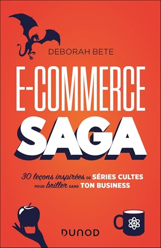 E-commerce saga<br>30 leçons inspirées de séries cultes pour ...