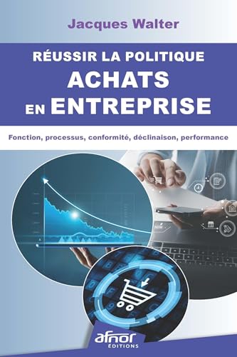Réussir la politique achats en entreprise<br>fonction, proce...