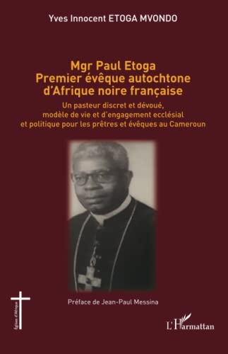 Mgr Paul Etoga premier évêque autochtone d'Afrique noire fra...