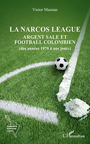 La Narcos League<br>argent sale et football colombien (des an...