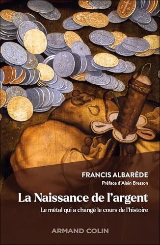 La naissance de l'argent<br>le métal qui a changé le cours de...