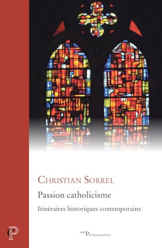 Passion catholicisme<br>itinéraires historiques contemporain...