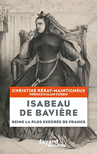 Isabeau de Bavière<br>reine la plus exécrée de France