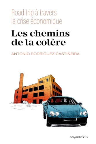 Les chemins de la colère<br>road trip à travers la crise écon...